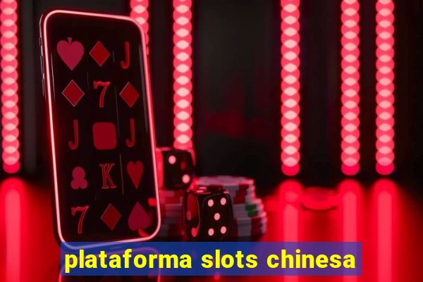 plataforma slots chinesa